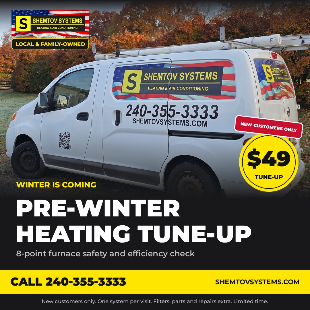 $49 pre-winter heating tune-up from Shemtov Systems, local and family-owned, call 240-355-3333